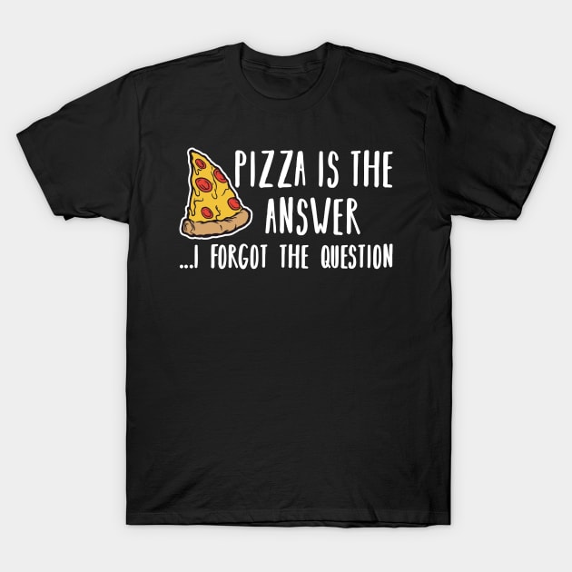 I Wish You Were Pizza is the Answer Lover Funny Slice Gift T-Shirt by Kuehni